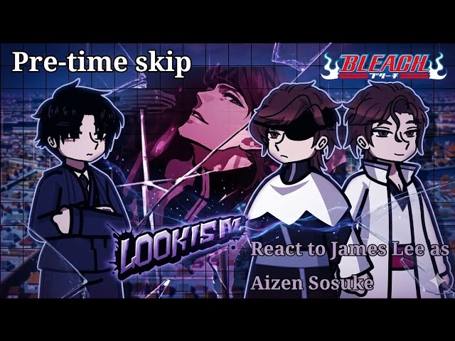 Lookism react to James Lee as Aizen Sosuke//Bleach x Lookism// Part 1//