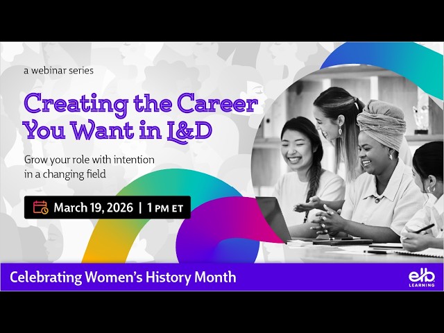 Webinar | Creating the Career You Want in Learning & Development