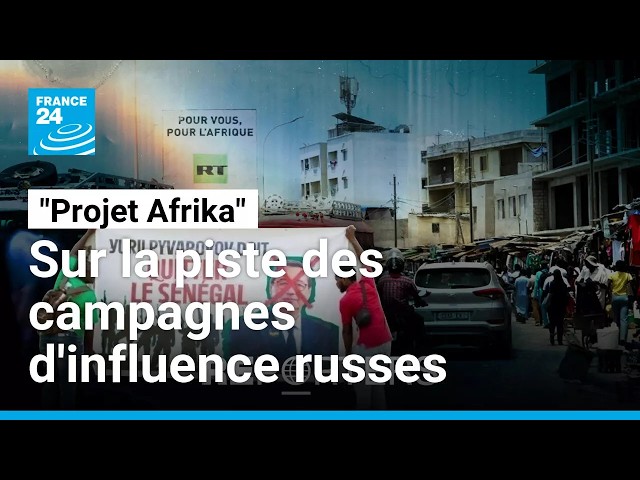 "Projet Afrika" : sur la piste des campagnes d'influence russes • FRANCE 24