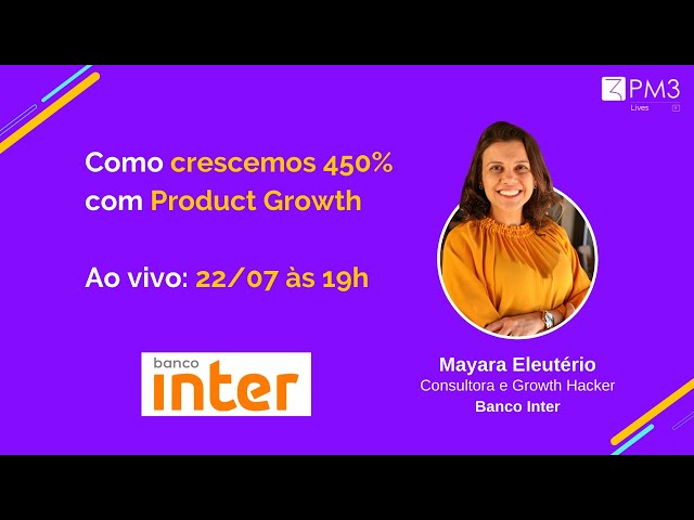 PM3 Lives #28 - Como crescemos 450% com Product Growth