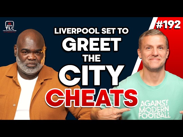 Liverpool To Greet The City Cheats | Episode 192