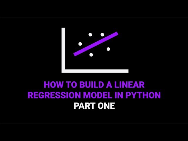 How to Build a Linear Regression Model in Python | Part 1