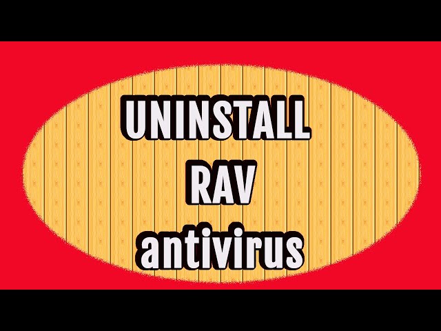 UNINSTALL RAV antivirus | no error | 2022