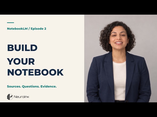 02. Build your first notebook | NotebookLM for University Learning