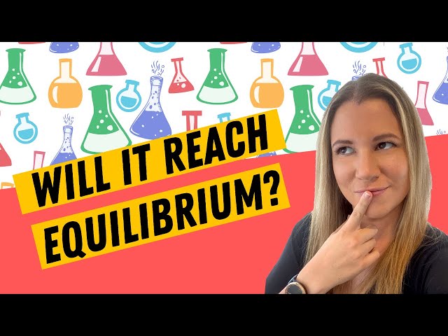How do we know if a chemical reaction will form equilibrium? Video