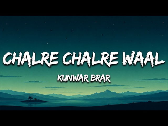 Chalre Chalre Waal (Lyrics) - Kunwar Brar (Female Version) | Trending Songs 2026