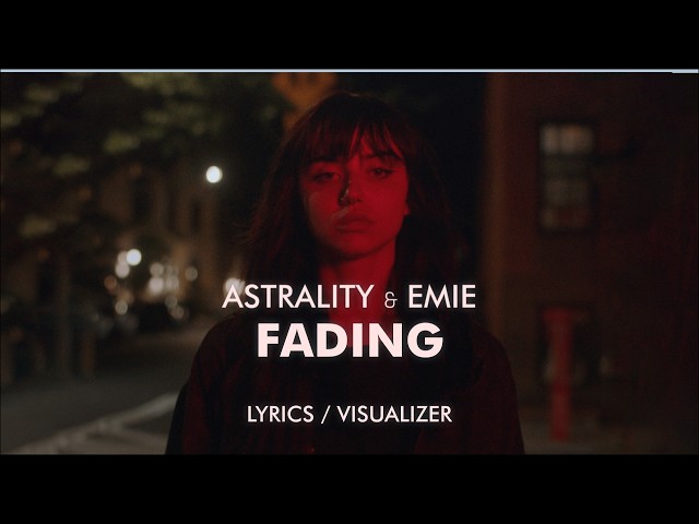 Astrality, Emie - Fading (Lyrics / Visualizer)