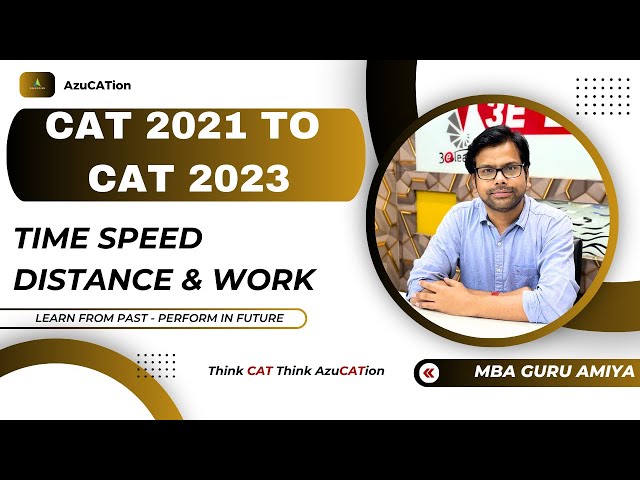 All Questions From Time Speed Distance and Work - CAT 2021 to CAT 2023 | Learn From Past - AMIYA Sir