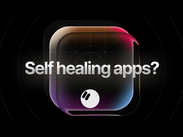 What if your app could fix itself?