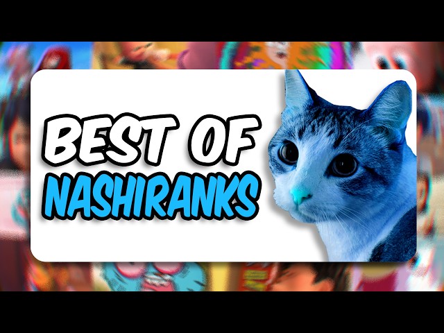 BEST OF NASHIRANKS (ALL TIME)