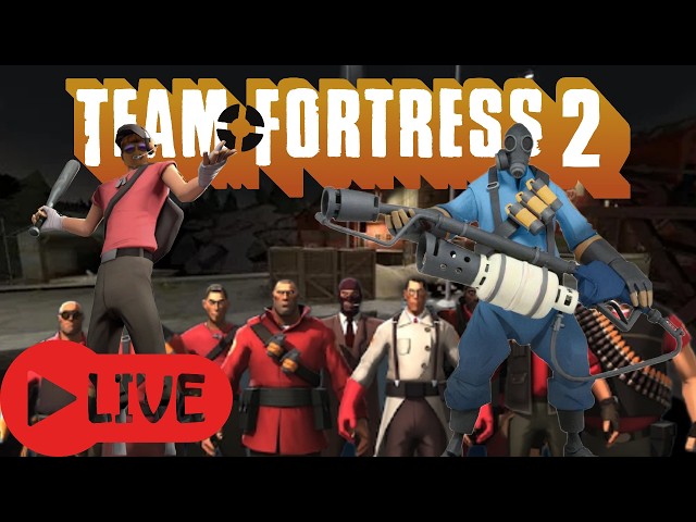 Team Fortress 2 LIVE Stream - Awesome Gameplay and Funny Moments
