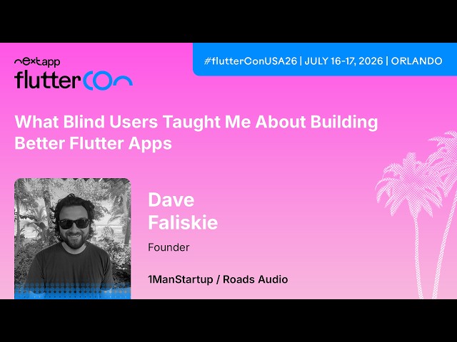 What Blind Users Taught Me About Building Better Flutter Apps - Faliskie | Fluttercon USA 2026