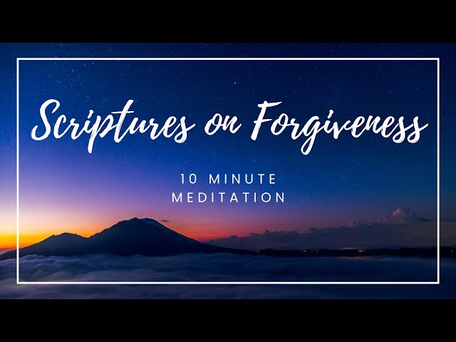 10 Minute Forgiveness Scripture Meditation