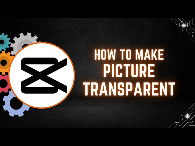 CapCut PC Tutorial: How to Make a Picture Transparent Using Opacity