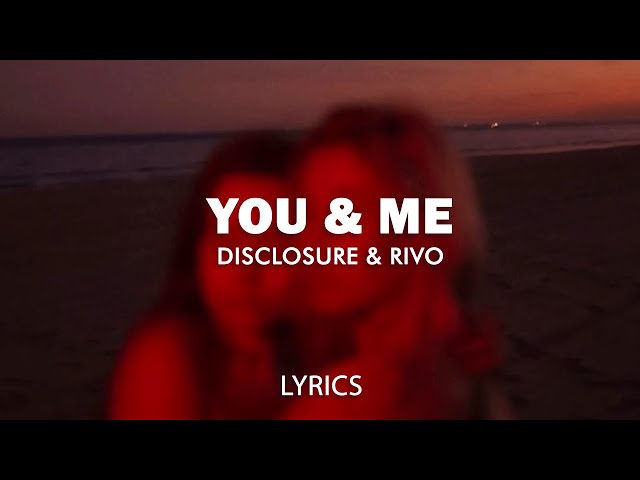 Disclosure - You & Me (Rivo Remix) (Lyrics)