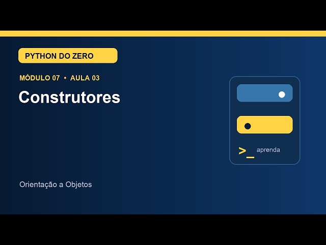 Aula 7.3 — Construtores | Curso de Python