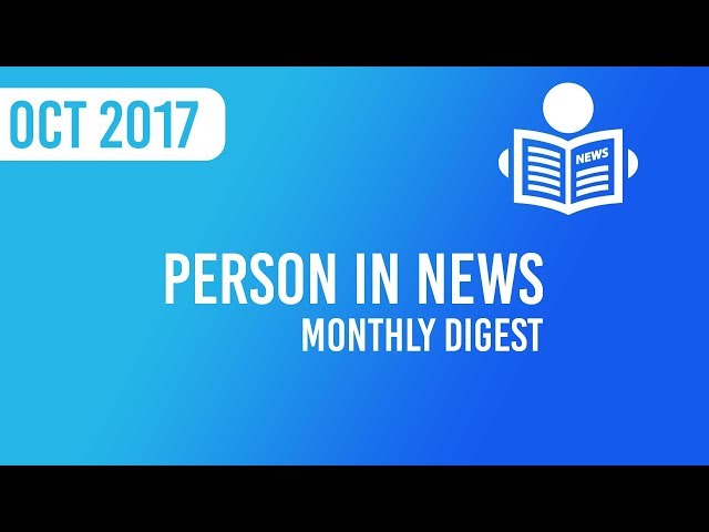 Monthly Digest - Persons in news Current Affairs November 2017