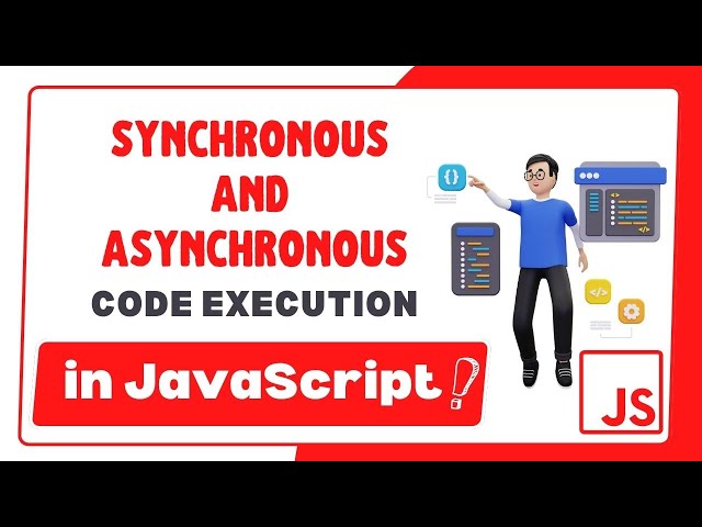 Synchronous vs Asynchronous Code Execution in JavaScript