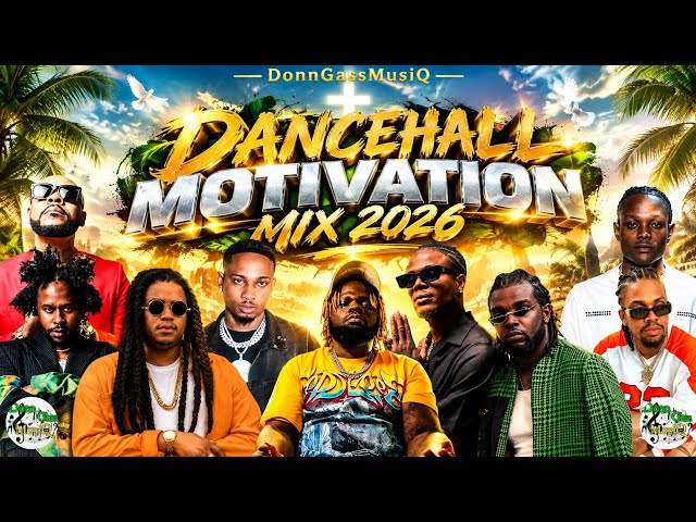 Motivational Dancehall Mix 2026: Chronic Law,Nhance,Yaksta,Masicka,Inpha Reblitive,M1VEVO