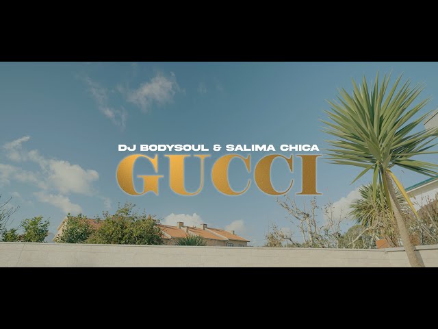 Dj Bodysoul & Salima Chica - Gucci (Video Oficial)