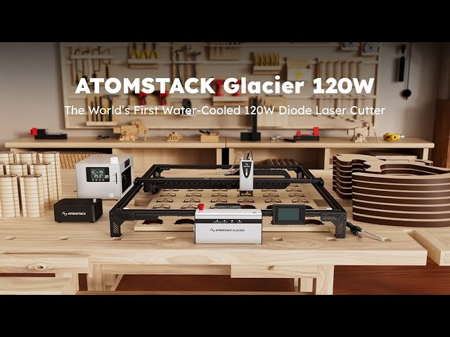AtomStack Glacier - World's 1st 120W Water-Cooled Laser Engraver