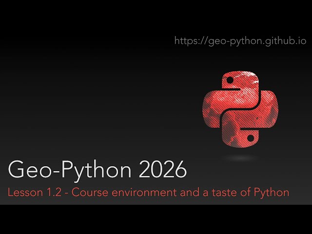 Geo-Python 2026 Lesson 1.2 - Course environment and a taste of Python
