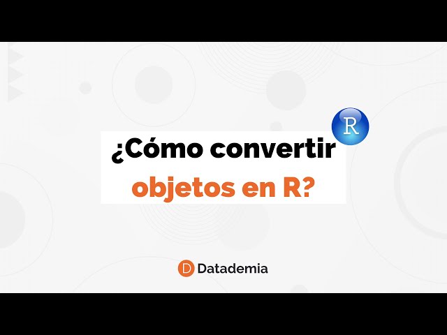 ¿Cómo convertir objetos en R?