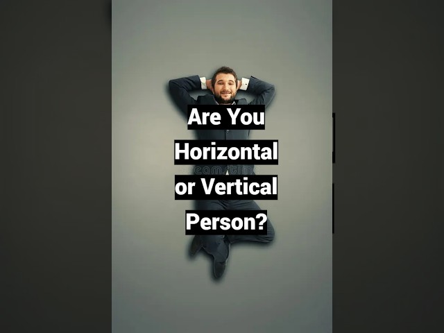 Are You Horizontal or Vertical Person?