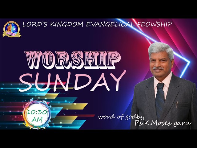 LKEF MINIESTRIES 2ND SUNDAY SERVICE BRO. K .MOSES GARU