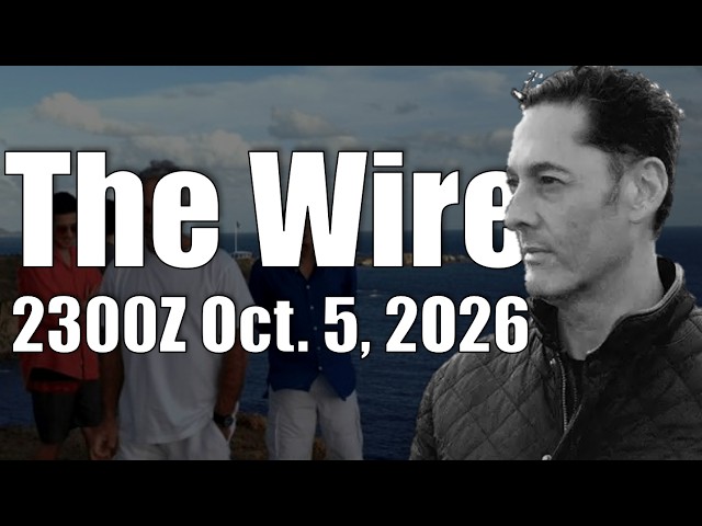The Wire - October 5, 2026
