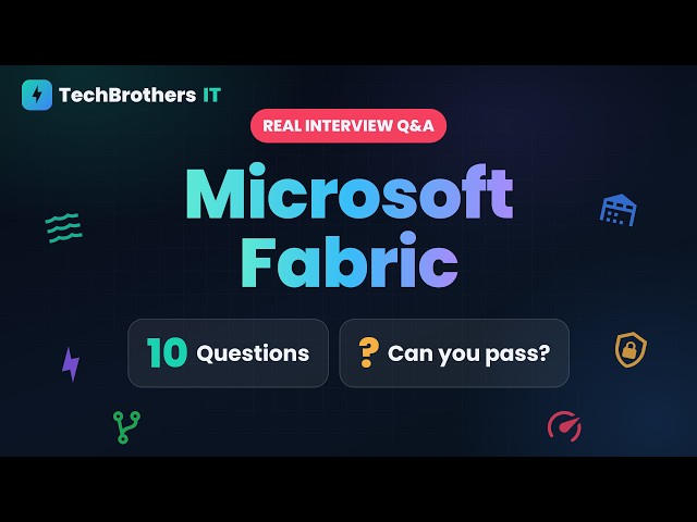 Microsoft Fabric Interview Questions & Answers | 10 Real Questions (Beginner to Advanced)