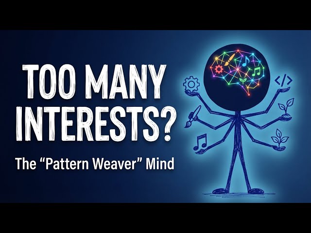 If You Have Too Many Interests, You Have The “Pattern Weaver” Mind