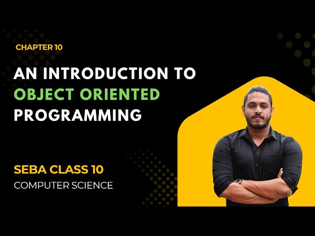 An Introduction to Object Oriented Programming | Chapter 10 | SEBA Class 10 Computer Science