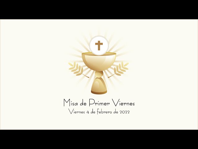 MISA DE PRIMER VIERNES - Febrero 2022