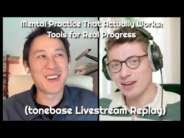 Mental Practice That Actually Works: Tools for Real Progress (tonebase Livestream Replay)