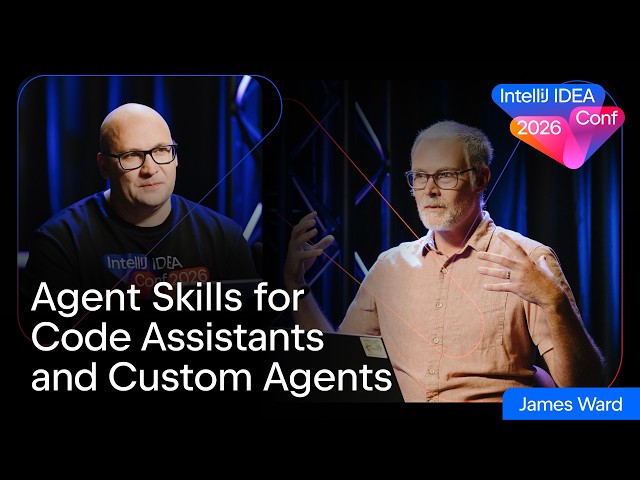 Agent Skills for Code Assistants and Custom Agents by James Ward | IntelliJ IDEA Conf 2026