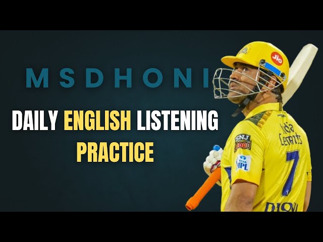 THE ENGLISH EAR || M S DHONI ||  ENGLISH LISTENING PRACTICE