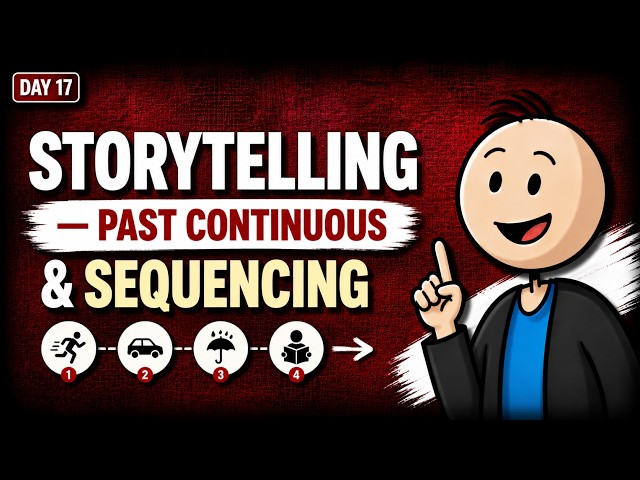 Day 17: Stop Telling Boring Stories! Master Past Continuous in English