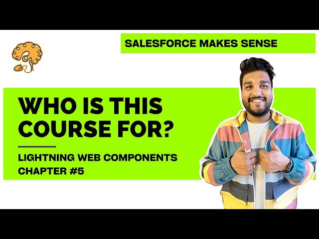 Who is this course for? | Chapter 5 | Lightning Web Components