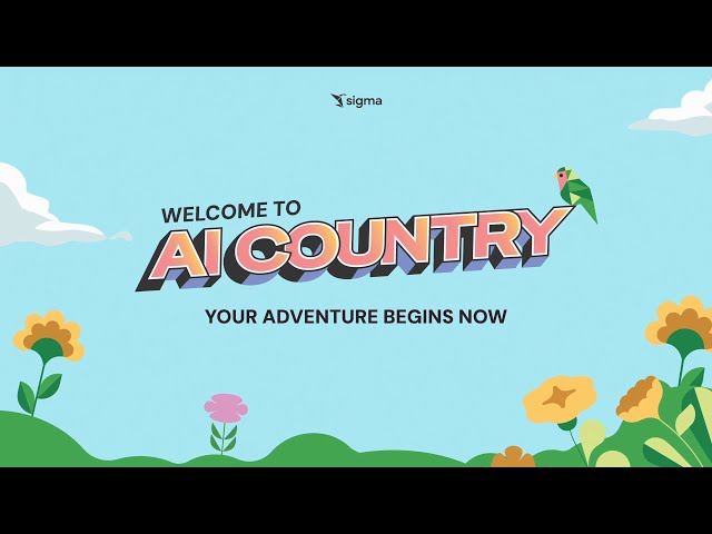Sigma Product Launch | Welcome to AI Country: AI-Powered Apps and Insights