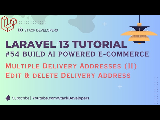 Laravel 13 AI Tutorial #54 | Multiple Delivery Addresses (II) | Edit & Delete Delivery Address