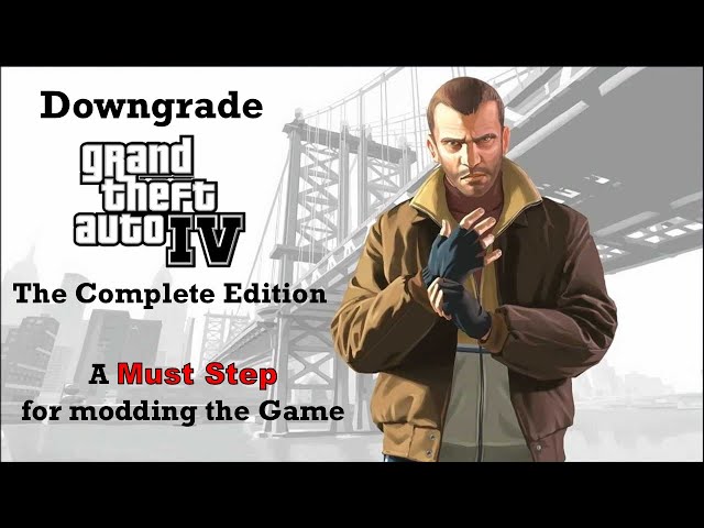 Safely Downgrade GTA IV The Complete Edition to ver. 1.0.4.0/1.0.7.0 for modding the game