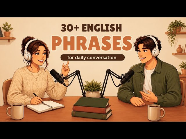 30+ English Phrases for Daily Conversation | English Listening Practice Podcast 