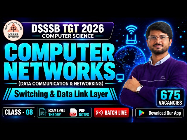 DSSSB TGT Computer Science 2026 | Switching & Data Link Layer in Computer Networks| Class 08