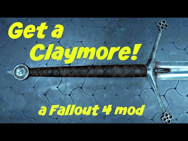Get a Claymore! | Fallout 4 Mod |
