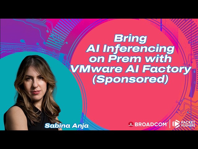Tech Bytes: Bring AI Inferencing on Prem with VMware AI Factory (Sponsored)