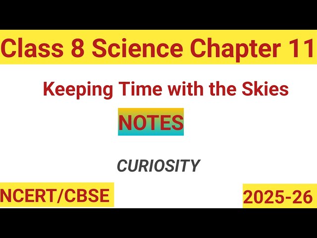 Class 8 Science Curiosity | Chapter 11 | Keeping Time with the Skies 
