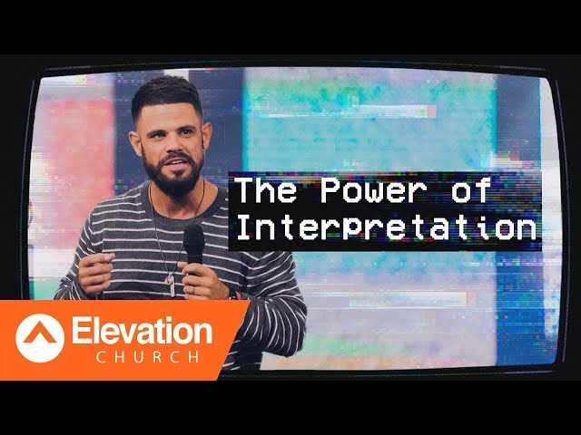 The Power Of Interpretation | TRIGGERED Part VI | Pastor Steven Furtick