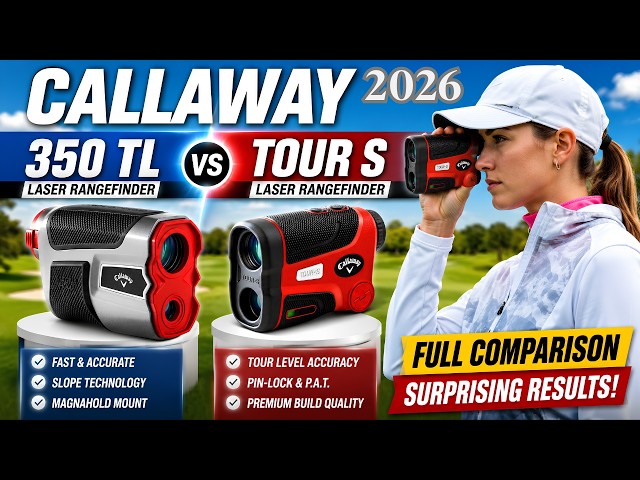 Callaway 350TL Laser Rangefinder vs Callaway Tour S Laser Rangefinder Full Comparison 2026