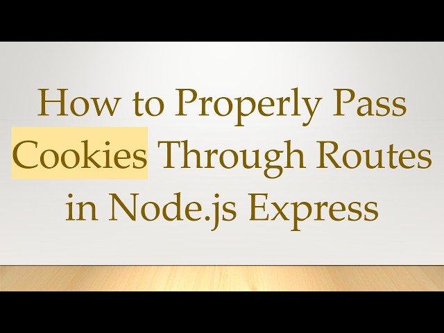 How to Properly Pass Cookies Through Routes in Node.js Express